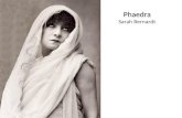Phaedra Phaedra Sarah Bernardt. Fonti e modelli e riscritture Euripide, Ippolito Ovidio, Metamorfosi, Libro XV, vv. 487-546, e Libro II, vv. 644-645;