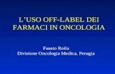 LUSO OFF-LABEL DEI FARMACI IN ONCOLOGIA Fausto Roila Divisione Oncologia Medica, Perugia.