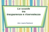 1 Le scuole tra trasparenza e riservatezza Avv. Laura Paolucci.