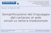 Semplificazione del linguaggio dal cartaceo al web - email vs lettera tradizionale Rozzano, 10 settembre 2008 Alberto Ardizzone 1/30 Semplificazione del.