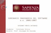 SEMINARIO INGEGNERIA DEL SOFTWARE a.a. 2006/2007 INTERNET MOVIE DATABASE Studente: Cristiano Sticca Docente: Prof. Giuseppe De Giacomo.