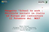 Progetto School to work: Politiche sociali in Italia ed Europa per contrastare il fenomeno dei NEET Mauro Terzoni Dirigente Politiche Comunitarie e Autorità