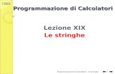 G. Amodeo, C. Gaibisso Programmazione di Calcolatori Lezione XIX Le stringhe Programmazione di Calcolatori: le stringhe 1.