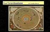 La Gravitazione di Claudia Monte. La meccanica celeste Oggetto della meccanica celeste Un po di storia… Le leggi di Keplero La gravitazione universale.