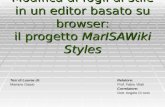 Modifica di fogli di stile in un editor basato su browser: il progetto MarISAWiki Styles Tesi di Laurea di: Relatore: Mariano Diasio Prof. Fabio Vitali.