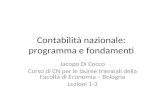 Contabilità nazionale: programma e fondamenti Jacopo Di Cocco Corso di CN per le lauree triennali della Facoltà di Economia – Bologna Lezioni 1-3.