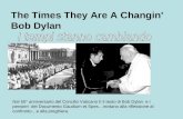 The Times They Are A Changin' Bob Dylan Nel 50° anniversario del Concilio Vaticano II il testo di Bob Dylan e i pensieri del Documento Gaudium et Spes…invitano.