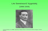 Lёv Semёnovič Vygotskij (1896-1934) Liverta Sempio, O. (1998). Vygotskij, Piaget, Bruner. Concezione dello sviluppo. Cortina Editore.