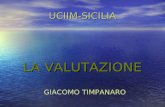 UCIIM-SICILIA LA VALUTAZIONE GIACOMO TIMPANARO. VALUTAZIONE Allievi Allievi Istituzione Istituzione Sistema Sistema.