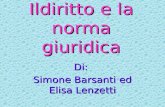 Ildiritto e la norma giuridica Di: Simone Barsanti ed Elisa Lenzetti.