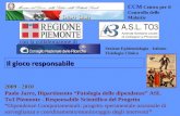 2009 - 2010 2009 - 2010 Paolo Jarre, Dipartimento Patologia delle dipendenze ASL To3 Piemonte - Responsabile Scientifico del ProgettoDipendenze Comportamentali: