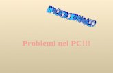 Problemi nel PC!!!. Che problemi !!! Ho dei grossi problemi col mio computer; secondo voi potrebbe trattarsi di un virus??