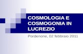 COSMOLOGIA E COSMOGONIA IN LUCREZIO Pordenone, 02 febbraio 2011.