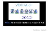 VEGLIA di 2012 Musica: Et Resurexitdella Messa in Si minore di Bach Transizione manuale.
