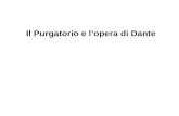 Il Purgatorio e lopera di Dante. Linvenzione del Purgatorio (1) Jacques Le Goff - 1981- La nascita del Purgatorio (La naissance du Purgatoire Indagine.