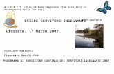 ESSERE SERVITORE-INSEGNANTE Grosseto, 17 Marzo 2007 Flaviano Bardocci Francesco Bardicchia PROGRAMMA DI EDUCAZIONE CONTINUA DEI SERVITORI-INSEGNANTI 2007.
