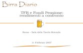TFR e Fondi Pensione: rendimenti a confronto Roma – Sala della Tavola Rotonda 11 Febbraio 2007.