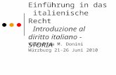 Einführung in das italienische Recht Introduzione al diritto italiano - STORIA Valentina M. Donini Würzburg 21-26 Juni 2010.