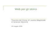 Web per gli storici Tirocinio del Corso di Laurea Magistrale in Scienze Storiche 29 maggio 2009.