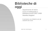 B&B 2007-2008 Magliani1 Biblioteche di oggi Dipartimento di storia Corso di bibliografia e biblioteconomia 2007-2008 Mariella Magliani A esclusivo uso.