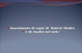 Inserimento di copie di Referti Medici Inserimento di copie di Referti Medici e di Analisi nel web ! e di Analisi nel web !