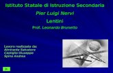 Istituto Statale di Istruzione Secondaria Pier Luigi Nervi Lentini Prof. Leonardo Brunetto Lavoro realizzato da: Almirante Salvatore Castiglia Giuseppe.