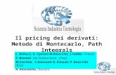 Il pricing dei derivati: Metodo di Montecarlo, Path Integrals L. Bellucci, G. Cipriani M.Rosa-Clot, S.Taddei Firenze E. Bennati Dip Scienze Econ. (Pisa)