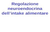 Regolazione neuroendocrina dellintake alimentare.
