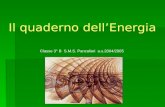 Il quaderno dell’Energia Classe 3° B S.M.S. Pancalieri a.s.2004/2005.