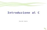 Introduzione al C Davide Gadia. Programmazione Grafica aa2006/20072 I linguaggi di programmazione Linguaggi Compilati - La scrittura del codice può avvenire.