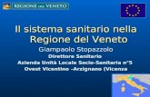 Il sistema sanitario nella Regione del Veneto Giampaolo Stopazzolo Direttore Sanitario Azienda Unità Locale Socio-Sanitaria n°5 Ovest Vicentino –Arzignano.