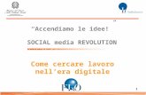 “Accendiamo le idee!” SOCIAL media REVOLUTION 1 1 Come cercare lavoro nell’era digitale.