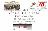 Il giorno del ricordo classe 4 A plesso Capocasale 10 febbraio 2014 Docente Alfonsina Gambardella.