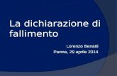 La dichiarazione di fallimento Lorenzo Benatti Parma, 29 aprile 2014.