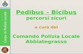 Pedibus – Bicibus percorsi sicuri a cura del Comando Polizia Locale Abbiategrasso Corpo di Polizia Locale Abbiategrasso.