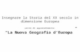 Insegnare la Storia del XX secolo in dimensione Europea unità di apprendimento: “La Nuova Geografia d’Europa”