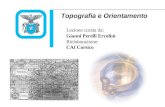 Topografia e Orientamento Lezione curata da: Gianni Perelli Ercolini Rielaborazione: CAI Corsico.