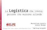 La Logistica che innova: persone che muovono aziende Massimiliano Spinello General Manager Elpe Group, bu Logistic 29 maggio 2014 - Centro Congressi Unione.