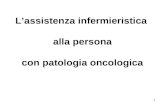 1 L’assistenza infermieristica alla persona con patologia oncologica.