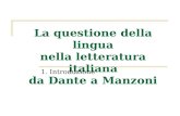 La questione della lingua nella letteratura italiana da Dante a Manzoni 1. Introduzione.