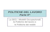 POLITICHE DEL LAVORO Parte II^ La SEO, i Modelli Occupazionali, le Politiche del lavoro e le Politiche dei redditi.