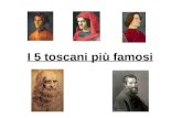 I 5 toscani più famosi. DANTE ALIGHIERI È nato a Firenze nel 1265 ed è morto il 14 settembre 1321 a Ravenna nel Medioevo. Casa di Dante a Firenze : Tomba.