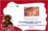 INCONTRIAMO GESU’ 1 CENTRO PER L'EVANGELIZZAZIONE E LA CATECHESI LA CATECHESI Orientamenti per l’annuncio e la catechesi in Italia.
