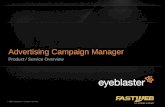 © 2008 Eyeblaster. All rights reserved Product / Service Overview Advertising Campaign Manager EB Orange 246/137/51 EB Green 52/70/13 EB Gray 161/161/161.