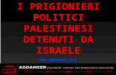 ADDAMEER Fact Sheet Palestinians detained by Israel I PRIGIONIERI POLITICI PALESTINESI DETENUTI DA ISRAELE .