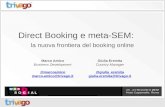 Direct Booking e meta-SEM: la nuova frontiera del booking online Giulia Eremita Country Manager @giulia_eremita giulia.eremita@trivago.it Marco Amico Business.