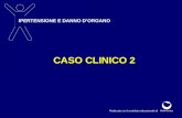 IPERTENSIONE E DANNO D’ORGANO Realizzato con il contributo educazionale di CASO CLINICO 2.
