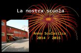 La nostra scuola Anno Scolastico 2014 / 2015 La nostra scuola si trova a Pisano in via Protasi Piceni Muller n°1, nella zona centrale del paese.