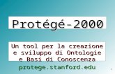 1 Protégé-2000 Un tool per la creazione e sviluppo di Ontologie e Basi di Conoscenza protege.stanford.edu.