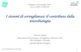 1 I sistemi di sorveglianza: il contributo della microbiologia Antonio Goglio Dipartimento Prevenzione e Sorveglianza Infezioni, USC Microbiologia e Virologia.